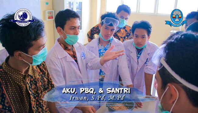 You are currently viewing AKU, PBQ, & SANTRI – Irwan, S.Pd, M.Pd