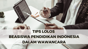 Read more about the article Tips Lolos Beasiswa Pendidikan Indonesia