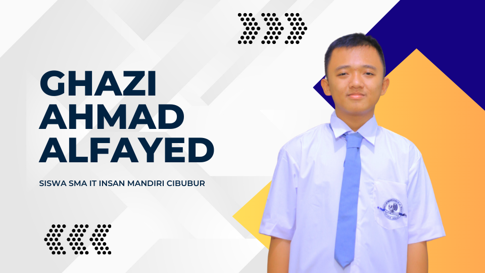 You are currently viewing Ghazi Ahmad Alfayed: Siswa Berprestasi di SMA IT Insan Mandiri Cibubur