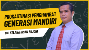 Read more about the article Prokastinasi Penghambat Generasi Mandiri