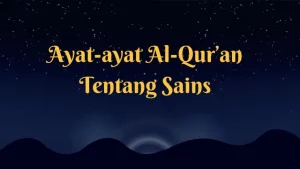 Ayat-ayat Al-Qur’an Tentang Sains